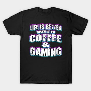 Life Is Better With Coffee And Gaming T-Shirt